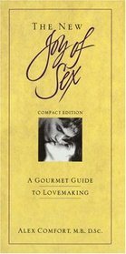 The New Joy of Sex : A Gourmet Guide to Lovemaking in the Nineties -- Compact Edition (The Joy of Sex Series)
