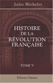 Histoire de la Rvolution Franaise: Tome 5 (French Edition)