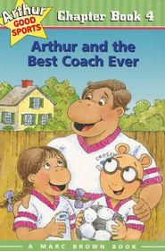 Arthur and the Best Coach Ever (Arthur Good Sports Chapter Book)