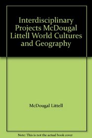 Interdisciplinary Projects McDougal Littell World Cultures and Geography