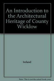 An Introduction to the Architectural Heritage of County Wicklow