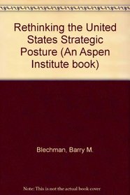 Rethinking the United States Strategic Posture