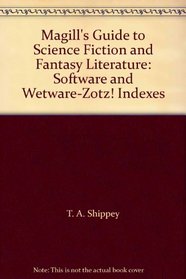 Magill's Guide to Science Fiction and Fantasy Literature: Software and Wetware-Zotz! Indexes