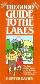 The Good Guide to the Lakes: The Best Selling Guide to the English Lakeland, with Real Opinions