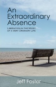 An Extraordinary Absence: Liberation in the Midst of a Very Ordinary Life