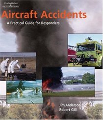 Aircraft Accidents: A Practical Guide for Responders: A Practical Guide for Responders