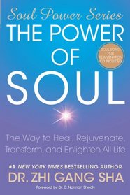 The Power of Soul: The Way to Heal, Rejuvenate, Transform, and Enlighten All Life