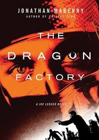 The Dragon Factory: Library Edition (Joe Ledger)