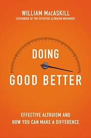 Doing Good Better: Effective Altruism and How You Can Make a Difference