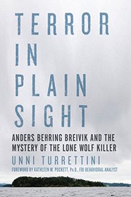 Terror in Plain Sight: Anders Behring Breivik and the Mystery of Lone Wolf Killers