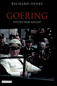 Goering: Hitler's Iron Knight