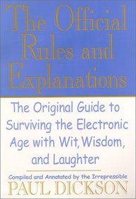 The Official Rules and Explanations: The Original Guide to Surviving the Electronic Age With Wit, Wisdom, and Laughter