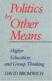 Politics by Other Means : Higher Education and Group Thinking