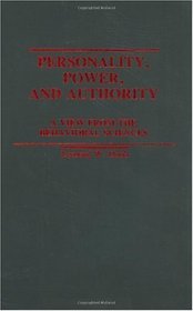 Personality, Power, and Authority: A View From the Behavioral Sciences (Contributions in Psychology)