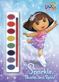 Sparkle, Skate, and Spin! (Dora the Explorer) (Paint Box Book)