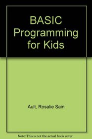 Basic Programming for Kids: Basic Programming on Personal Computers by Apple, Atari, Commodore, Radio Shack, Texas Instruments, Timex Sinclair