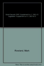 Social Security 2002: Supplement to v.1, 2&3 v.3: Legislation (V.1, 2&3 Vol 3)