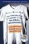 The Travels of a T-Shirt in the Global Economy : An Economist Examines the Markets, Power, and Politics of World Trade