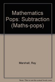 Mathematics Pops: Subtraction (Maths-pops)