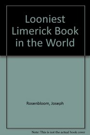 Looniest Limerick Book in the World