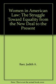 Women in American Law: The Struggle Toward Equality from the New Deal to the Present