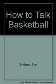 How to Talk Basketball