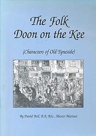 The Folk Doon on the Kee: Characters of Old Tyneside