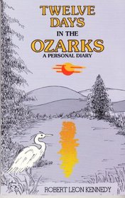 Twelve Days In the Ozarks a Personal Dia