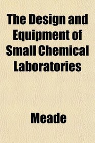 The Design and Equipment of Small Chemical Laboratories