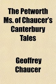 The Petworth Ms. of Chaucer's Canterbury Tales