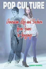 American Life and Fashion from Jeans to Jeggings (Pop Culture in America)