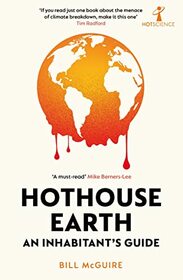 Hothouse Earth: An Inhabitant?s Guide