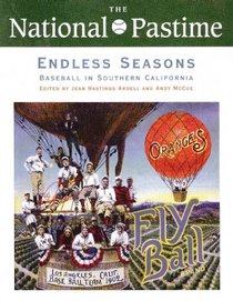 The National Pastime, Endless Seasons, 2011: Baseball in Southern California (National Pastime : a Review of Baseball History)