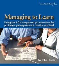Managing to Learn: Using the A3 Management Process