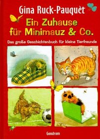 Ein Zuhause fr Minimauz und Co. Das groe Geschichtenbuch fr kleine Tierfreunde. ( Ab 5 J.).