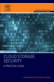 Cloud Storage Security: A Practical Guide (Computer Science Reviews and Trends)