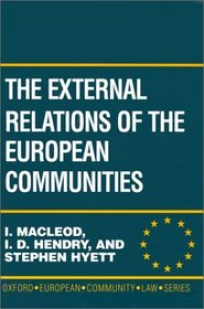 The External Relations of the European Communities: A Manual of Law and Practice (Oxford European Community Law Series)