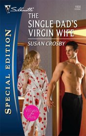 The Single Dad's Virgin Wife (Wives for Hire, Bk 2) (Silhouette Special Edition, No 1930)