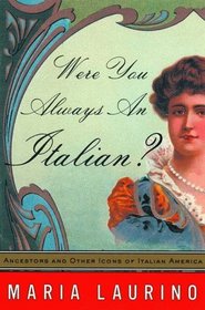 Were You Always An Italian?: Ancestors and Other Icons of Italian America