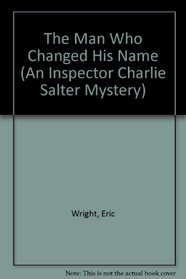 The Man Who Changed His Name (An Inspector Charlie Salter Mystery)