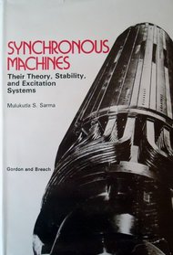 Synchronous Machines: Their Theory, Stability, and Excitation Systems