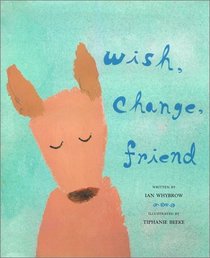 Wish, Change, Friend