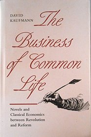 The Business of Common Life: Novels and Classical Economics between Revolution and Reform