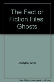The Fact or Fiction Files: Ghosts (2 Bk in 1    N Files)