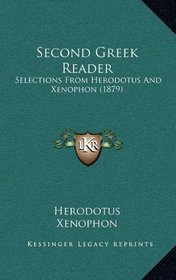 Second Greek Reader: Selections From Herodotus And Xenophon (1879)