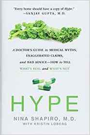 Hype: A Doctor's Guide to Medical Myths, Exaggerated Claims, and Bad Advice - How to Tell What's Real and What's Not