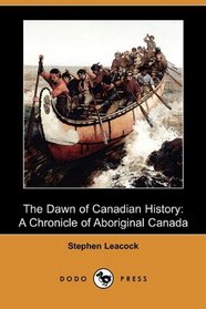 The Dawn of Canadian History: A Chronicle of Aboriginal Canada (Dodo Press)