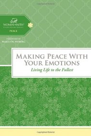 Making Peace with Your Emotions: Living Life to the Fullest (Women of Faith Study Guide Series)