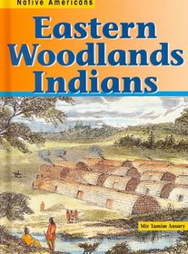 Eastern Woodlands Indians (Ansary, Mir Tamim. Native Americans.)