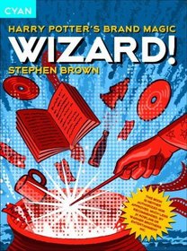 Wizard! : Harry Potter's Brand Magic (Great Brand Stories series)